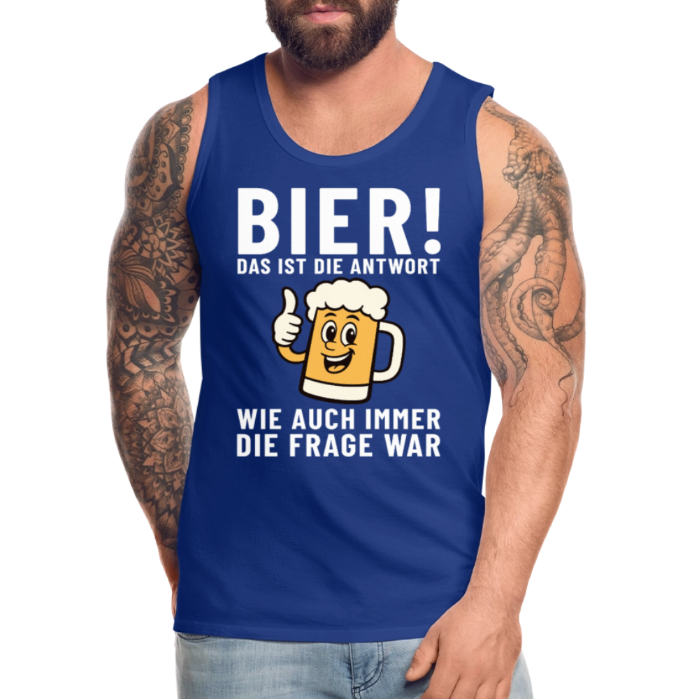 Bier ! ist die Antwort wie auch immer die frage war Herren Premium Tank Top - Königsblau