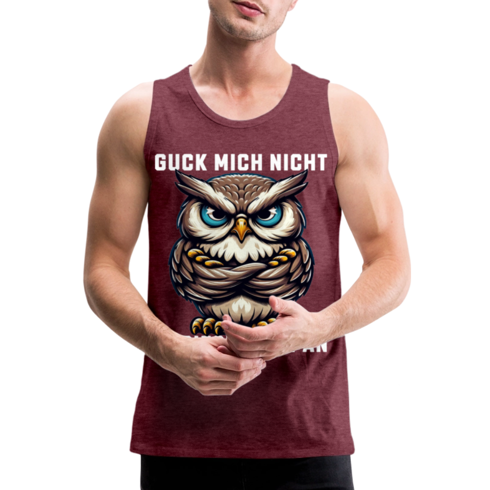 Guck mich nicht in diesem Ton an! Grumpy Owl Herren Premium Tank Top - Bordeauxrot meliert