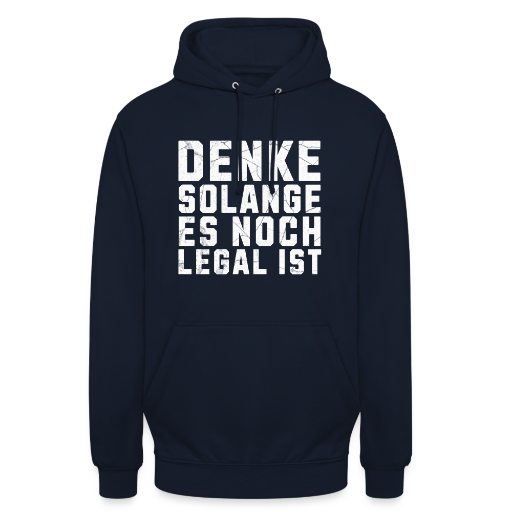 Denke solange es noch legal ist Unisex Hoodie - Navy