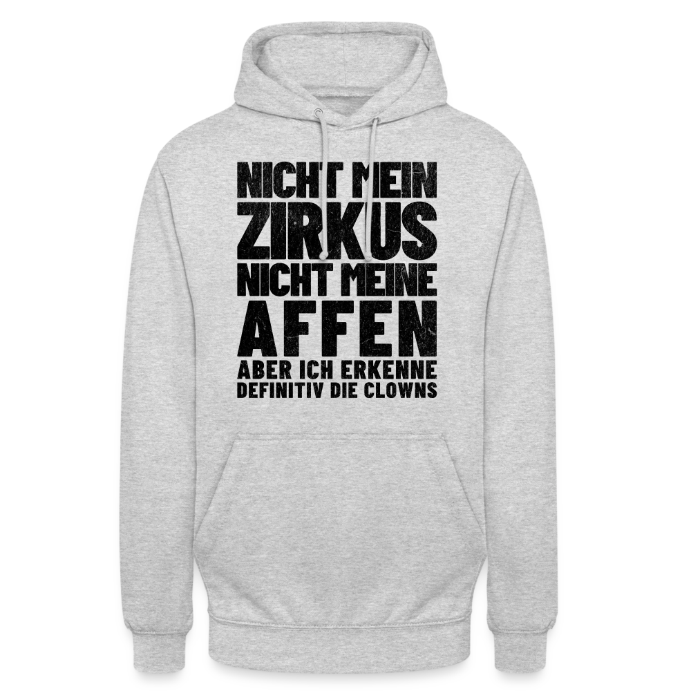 Nicht mein Zirkus, nicht meine Affen, aber ich erkenne definitiv die Clowns Unisex Hoodie - Hellgrau meliert