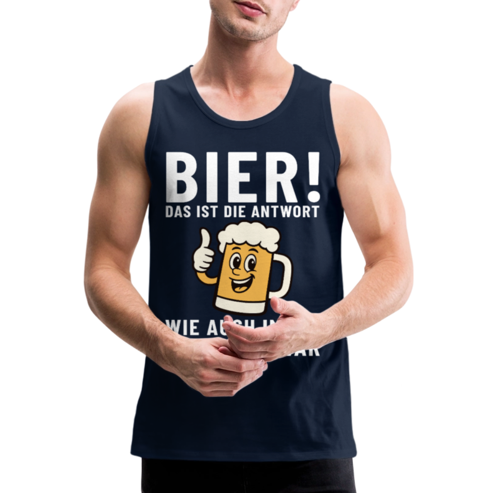 Bier ! ist die Antwort wie auch immer die frage war Herren Premium Tank Top - Navy