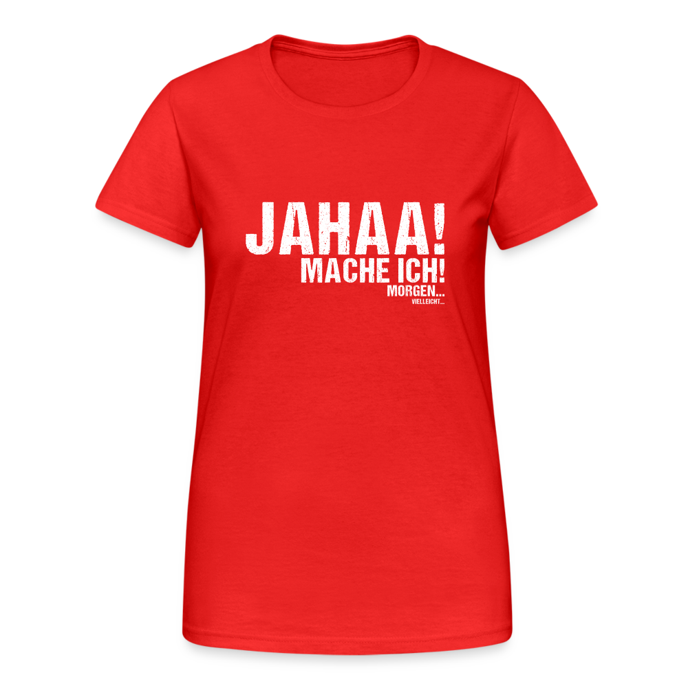 Jahaa mache ich morgen vielleicht Damen T-Shirt - Rot