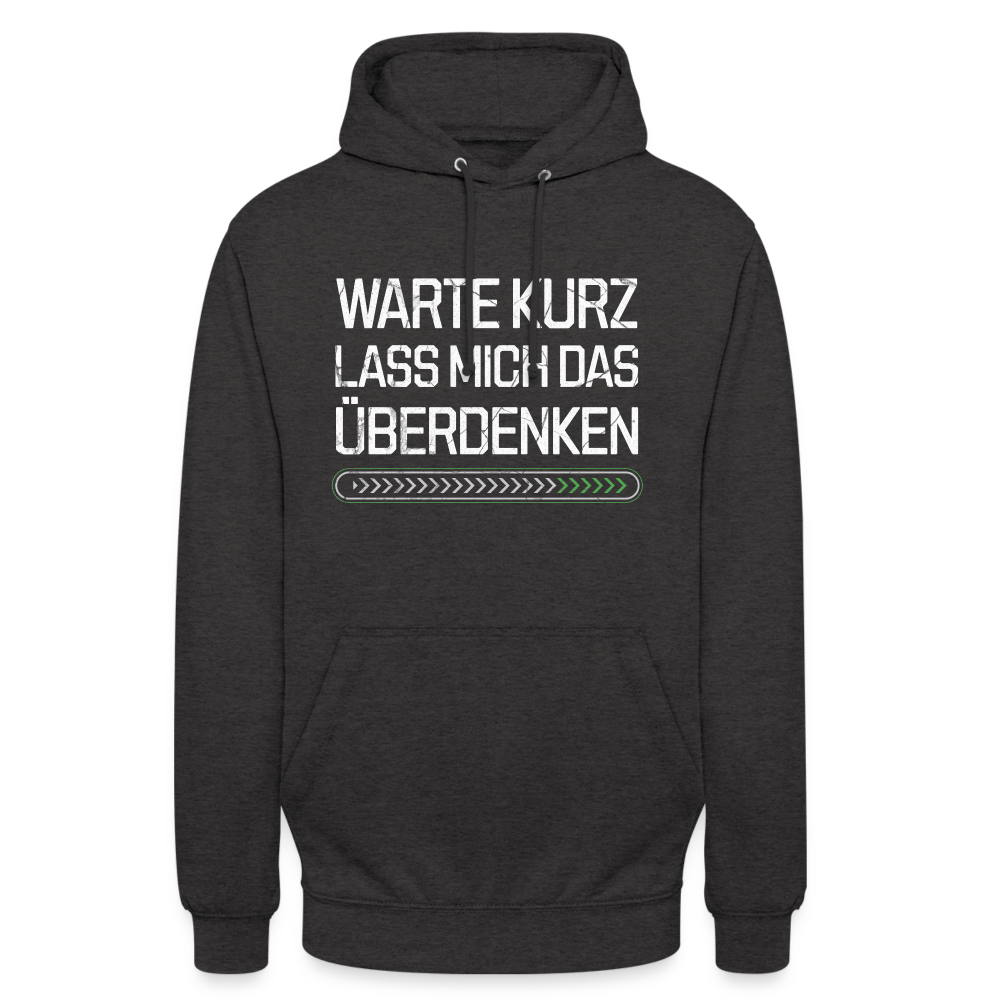 Warte Kurz lass es mich Überdenken Unisex Hoodie - Anthrazit