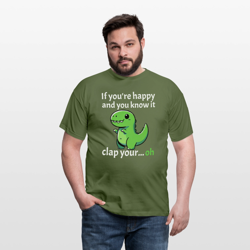 If you're happy and you know it clap your... Dino Herren T-Shirt - Militärgrün