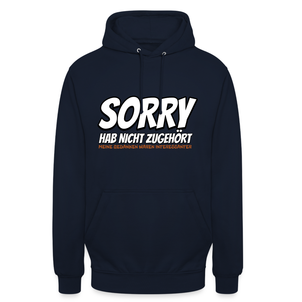 Sorry habe nicht zugehört meine Gedanken waren Interessanter Unisex Hoodie - Navy