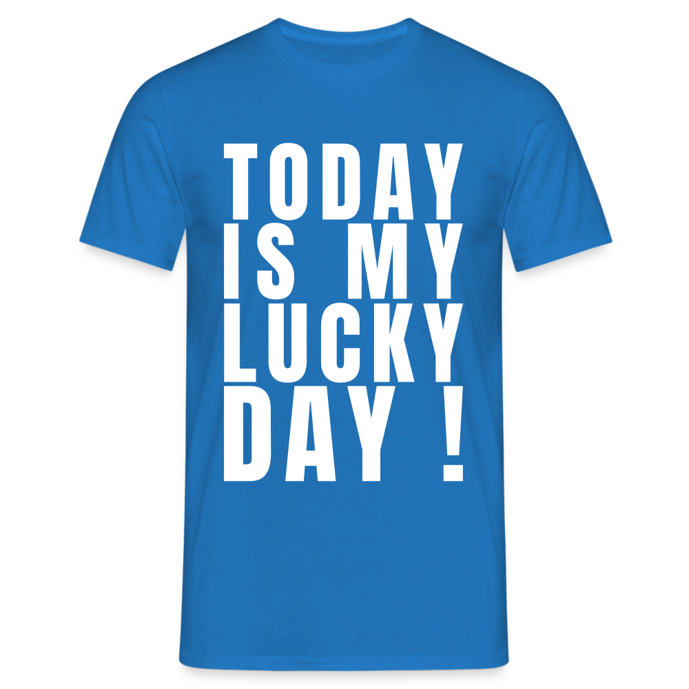 Today Is My Lucky Day Herren T-Shirt - Royalblau