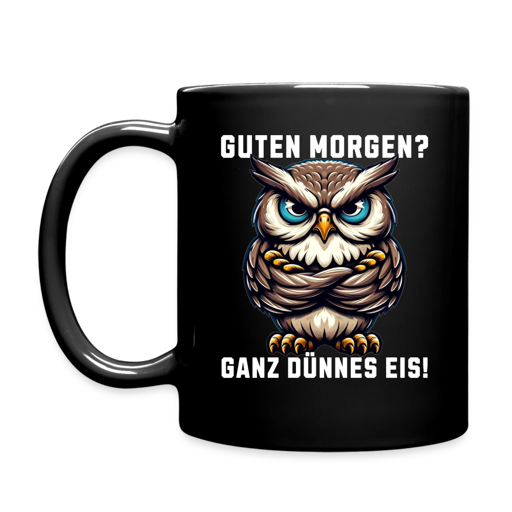 Guten Morgen Ganz dünnes Eis mürrische Eule, Grumpy Owl Tasse - Schwarz