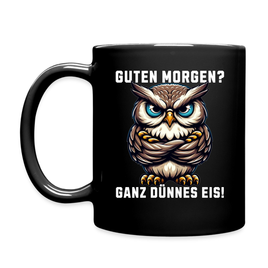 Guten Morgen Ganz dünnes Eis mürrische Eule, Grumpy Owl Tasse - Schwarz