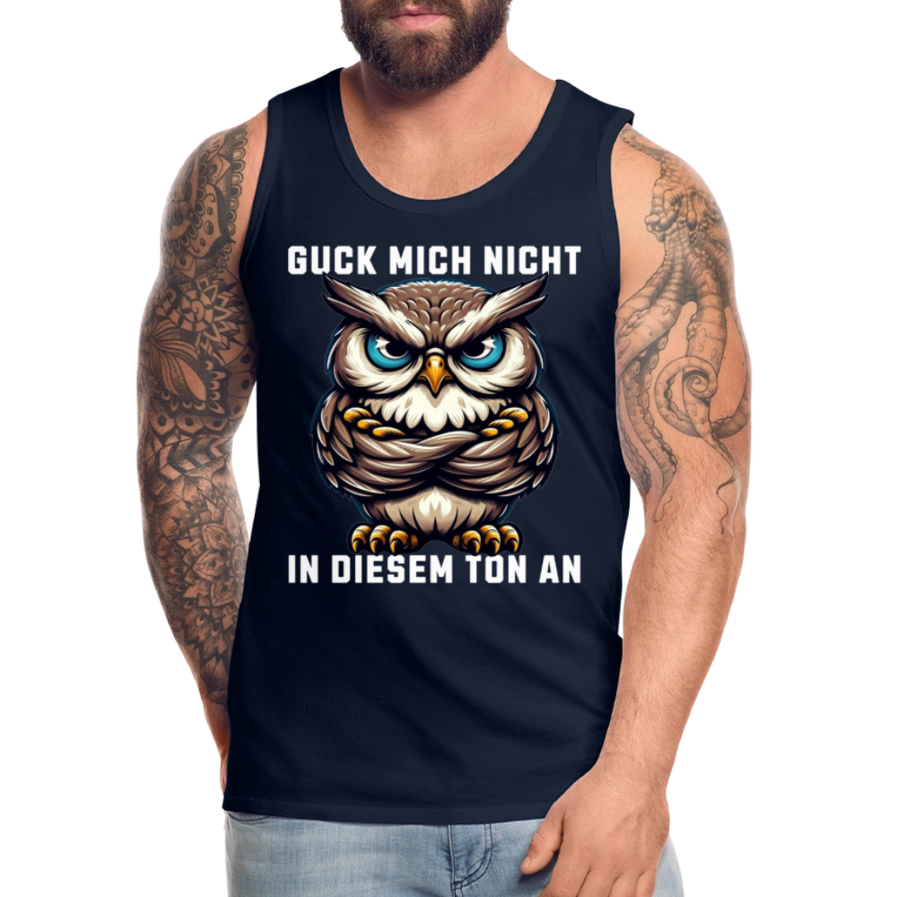 Guck mich nicht in diesem Ton an! Grumpy Owl Herren Premium Tank Top - Navy