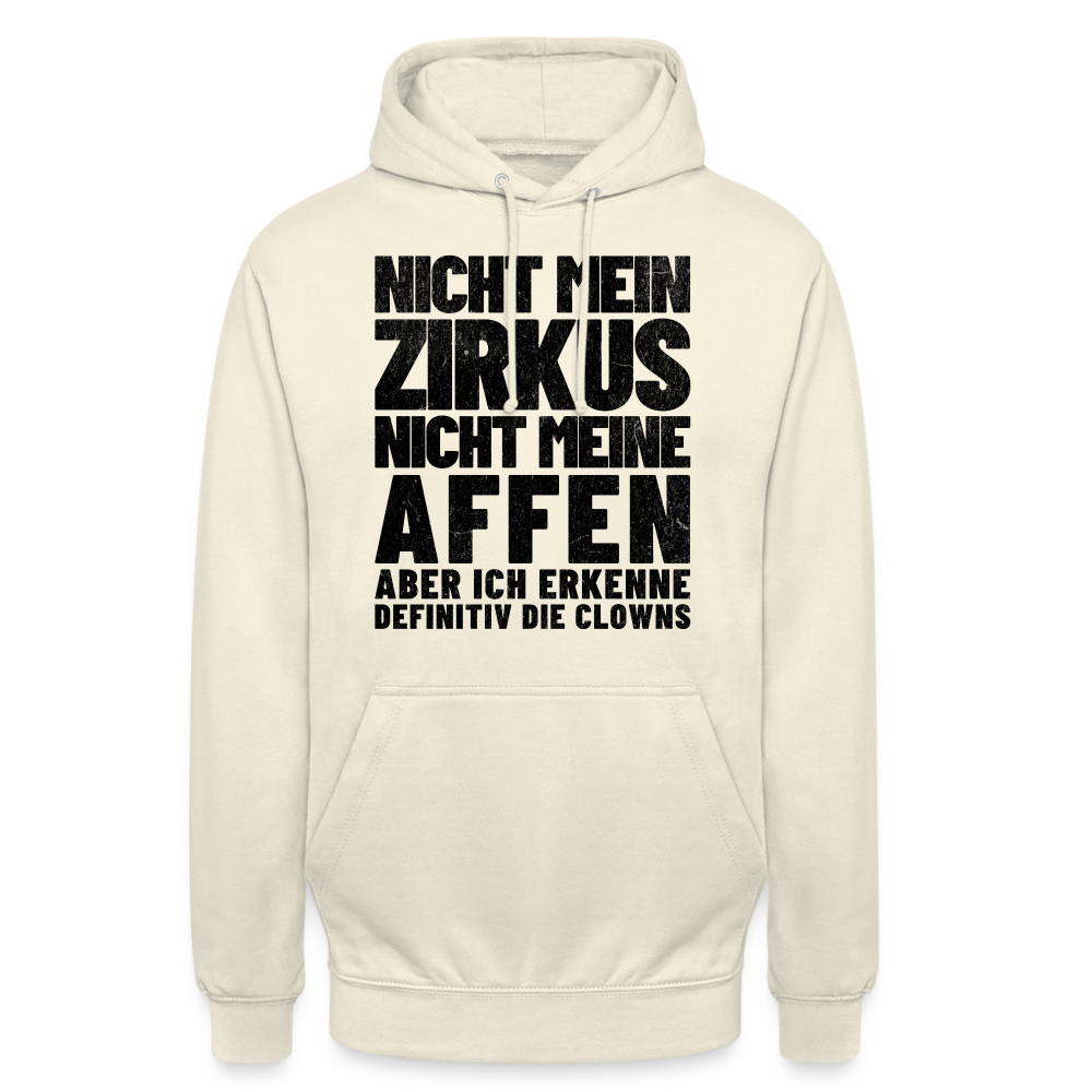 Nicht mein Zirkus, nicht meine Affen, aber ich erkenne definitiv die Clowns Unisex Hoodie - Vanille-Milchshake