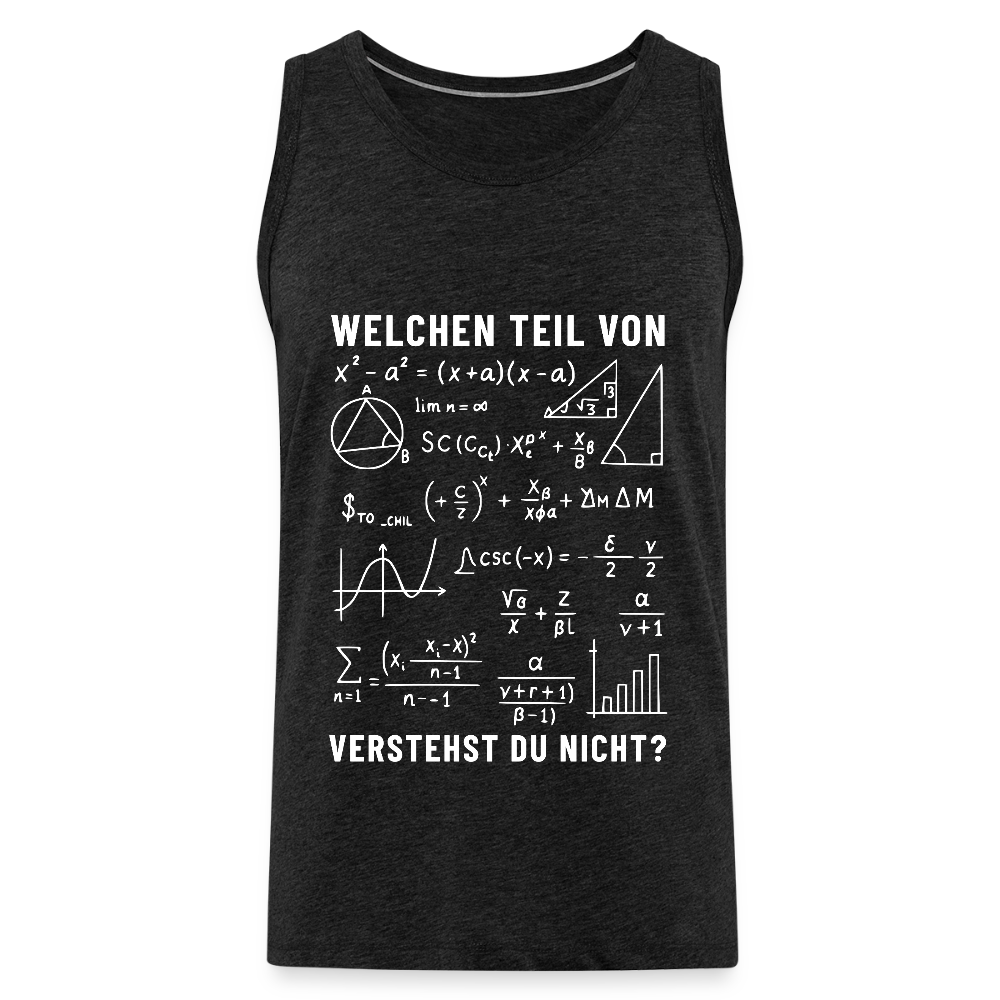 Welchen Teil von verstehst du nicht ? Herren Premium Tank Top - Anthrazit