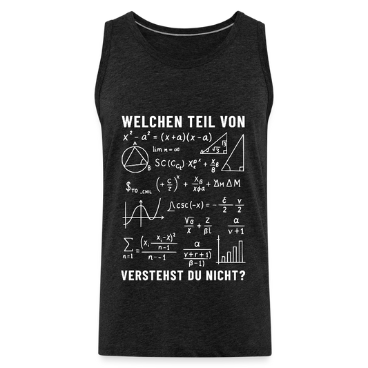 Welchen Teil von verstehst du nicht ? Herren Premium Tank Top - Anthrazit