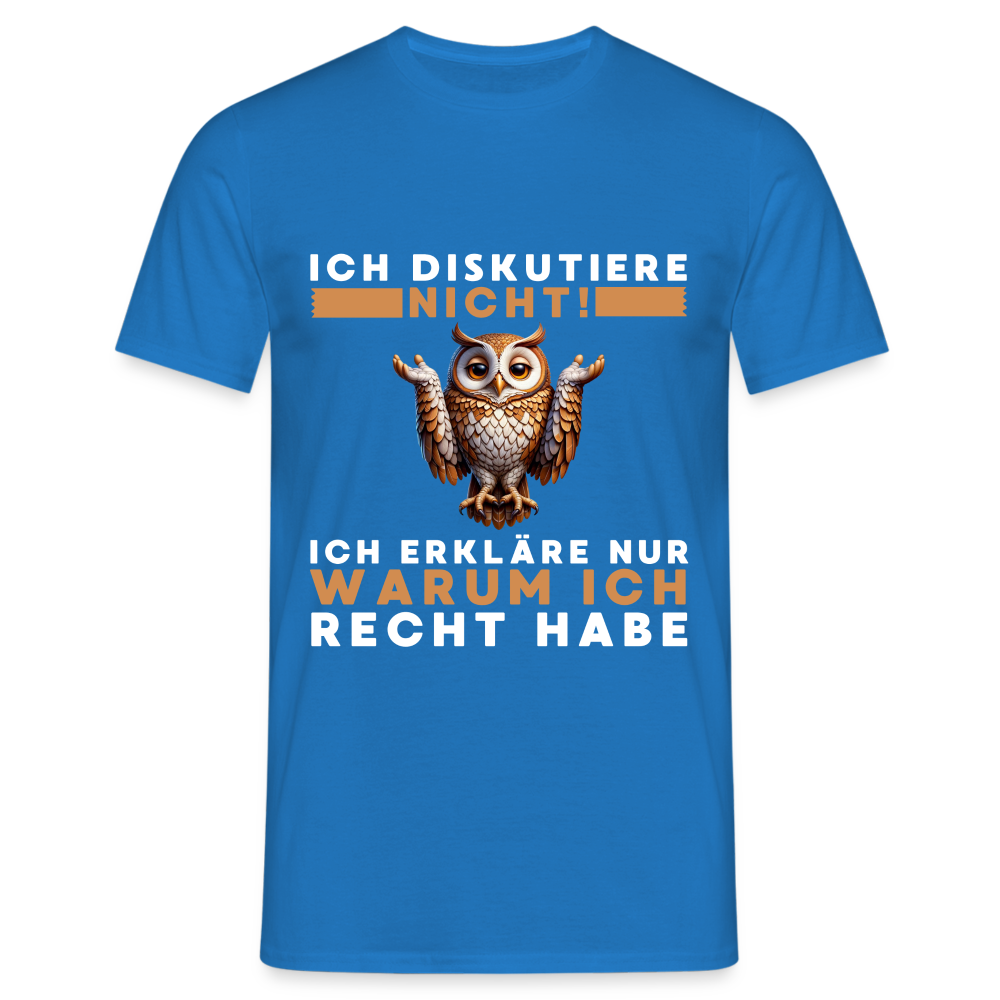 Ich diskutiere nicht ich erkläre nur warum ich recht habe Eule Herren T-Shirt - Royalblau