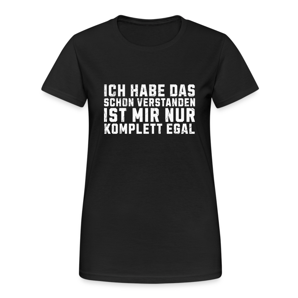 Ich habe das schon verstanden ist mir nur komplett egal Damen T-Shirt - Schwarz