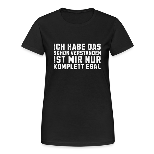 Ich habe das schon verstanden ist mir nur komplett egal Damen T-Shirt - Schwarz