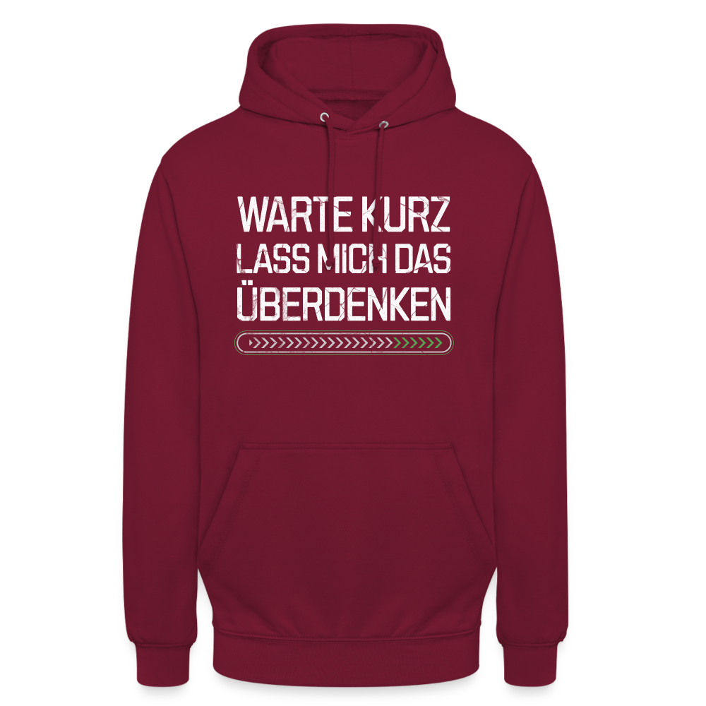 Warte Kurz lass es mich Überdenken Unisex Hoodie - Bordeaux