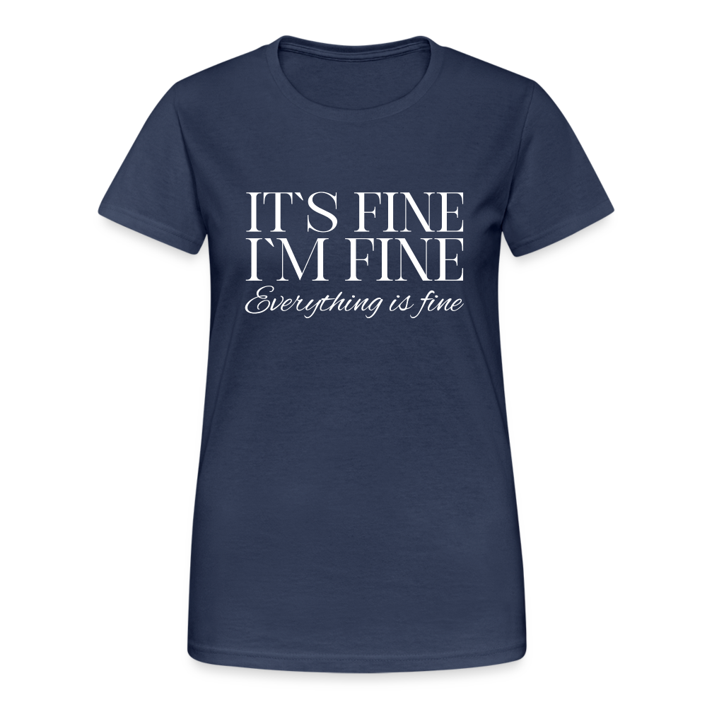 Its Fine Im Fine Everything Is Fine Damen T-Shirt - Navy