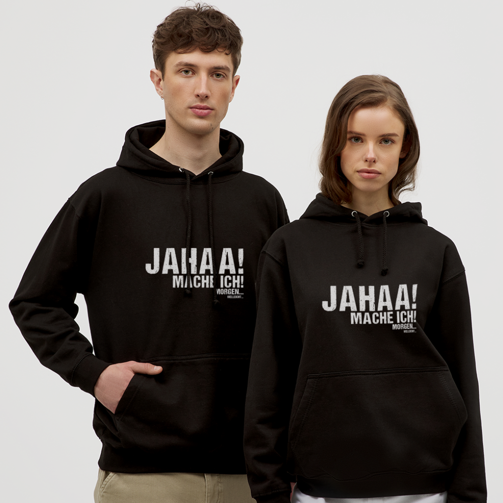 Jahaa mache ich morgen vielleicht Unisex Hoodie - Schwarz