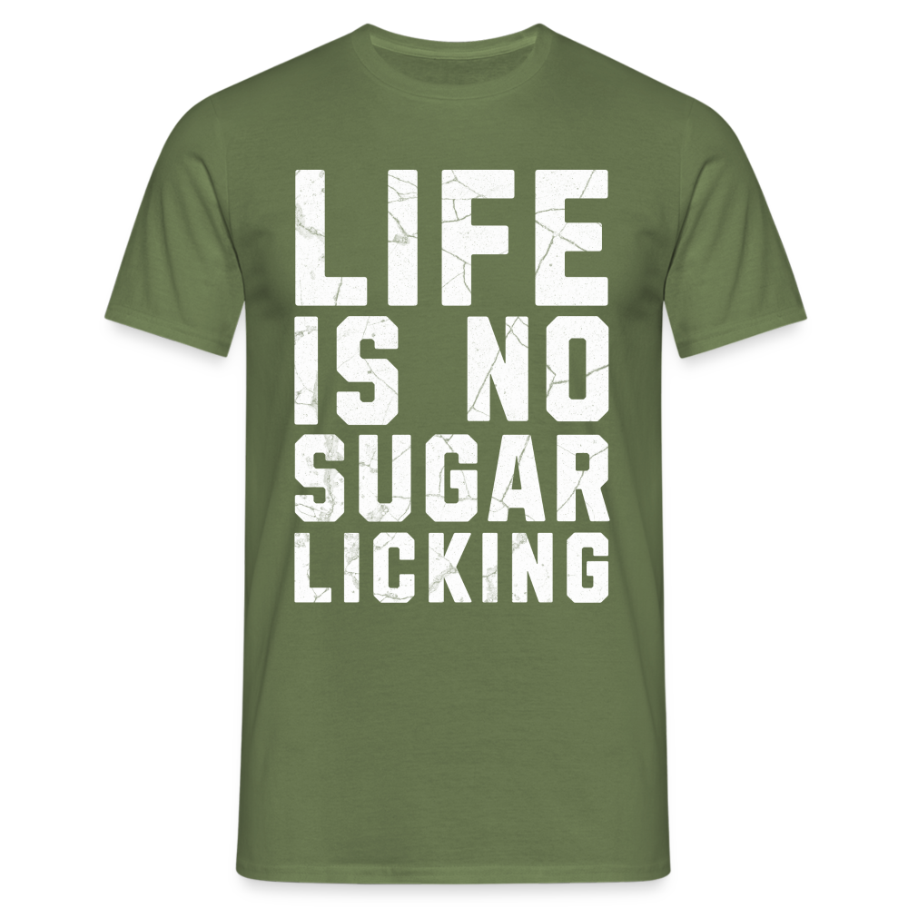 Life is no Sugar Licking Herren T-Shirt - Militärgrün