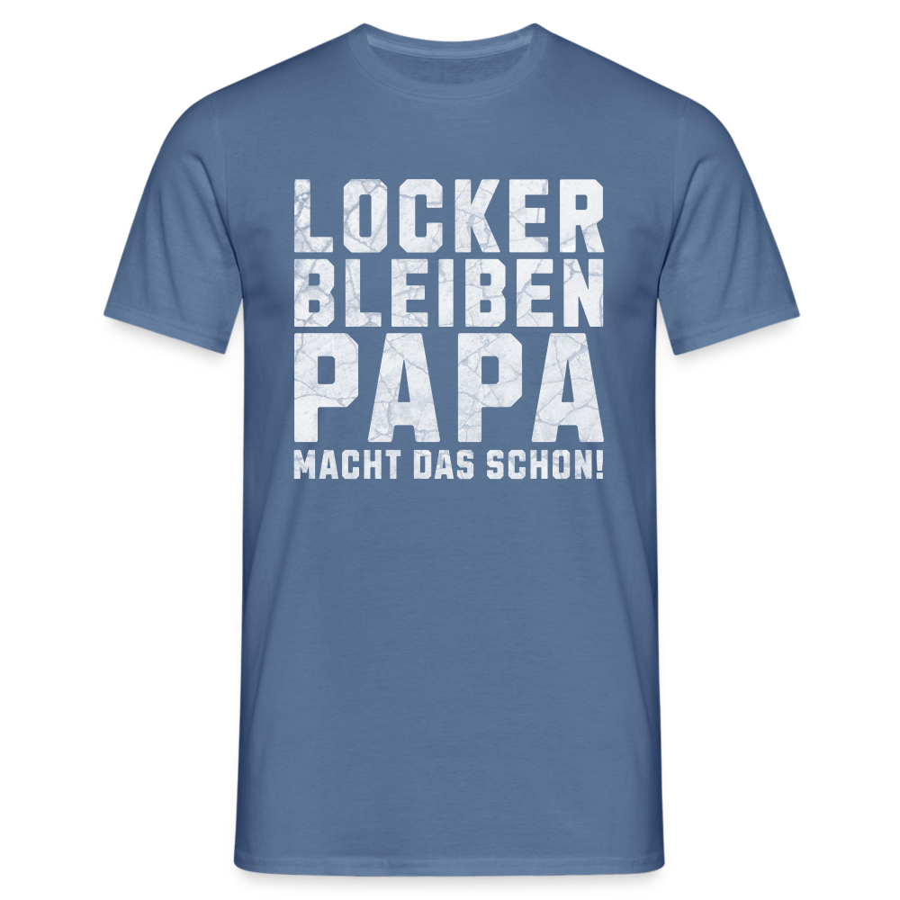 Locker bleiben Papa macht das schon! Herren T-Shirt - Taubenblau 