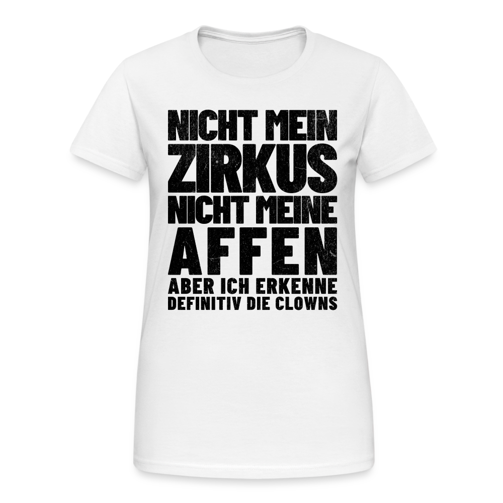 Nicht mein Zirkus, nicht meine Affen, aber ich erkenne definitiv die Clowns Damen T-Shirt - Weiß