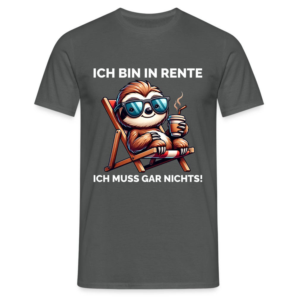 Ich bin in Rente ich muss gar nichts! Faultier Herren T-Shirt - Anthrazit