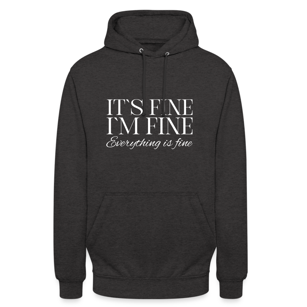 Its Fine Im Fine Everything Is Fine Unisex Hoodie - Anthrazit