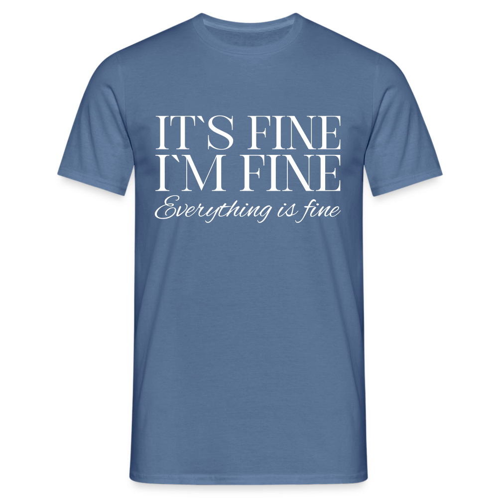 Its Fine Im Fine Everything Is Fine Herren T-Shirt - Taubenblau 