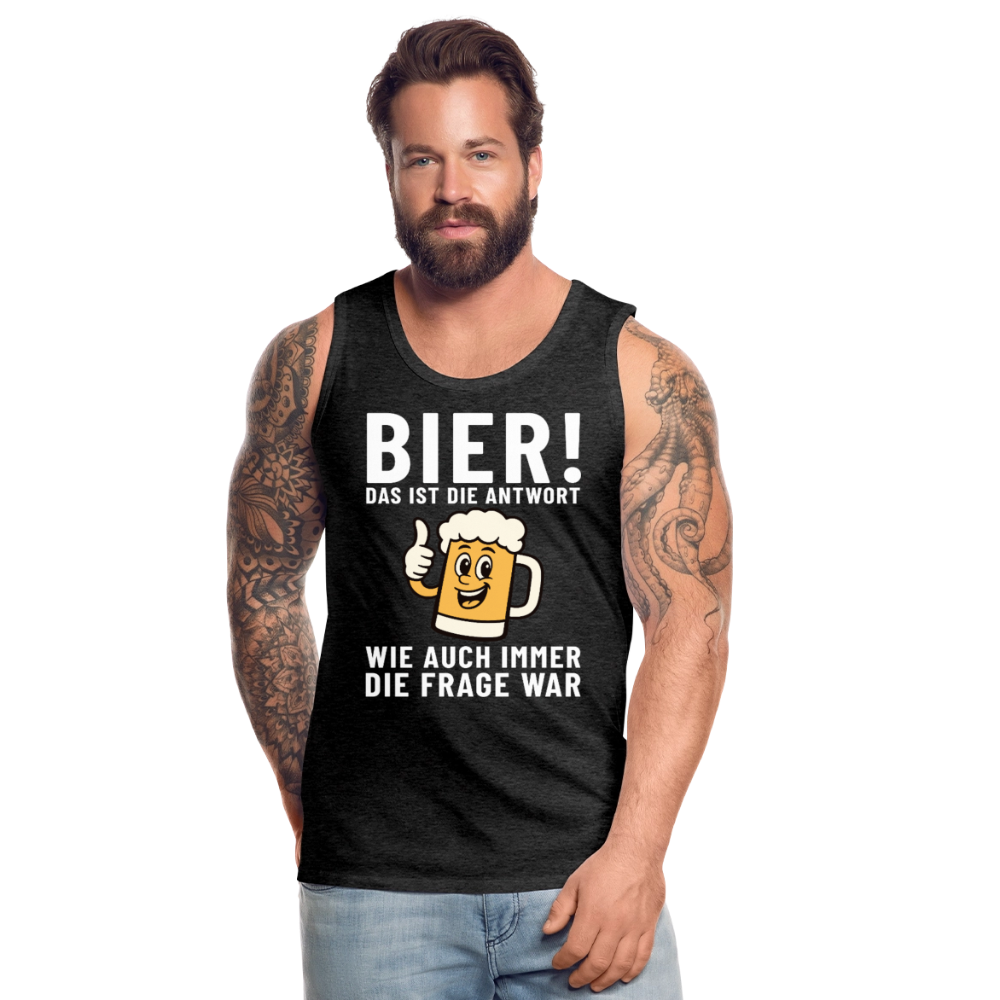Bier ! ist die Antwort wie auch immer die frage war Herren Premium Tank Top - Anthrazit