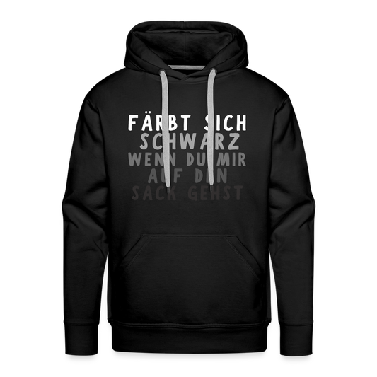 Färbt sich schwarz wenn du mir auf den Sack gehst Premium Herren Hoodie - Schwarz