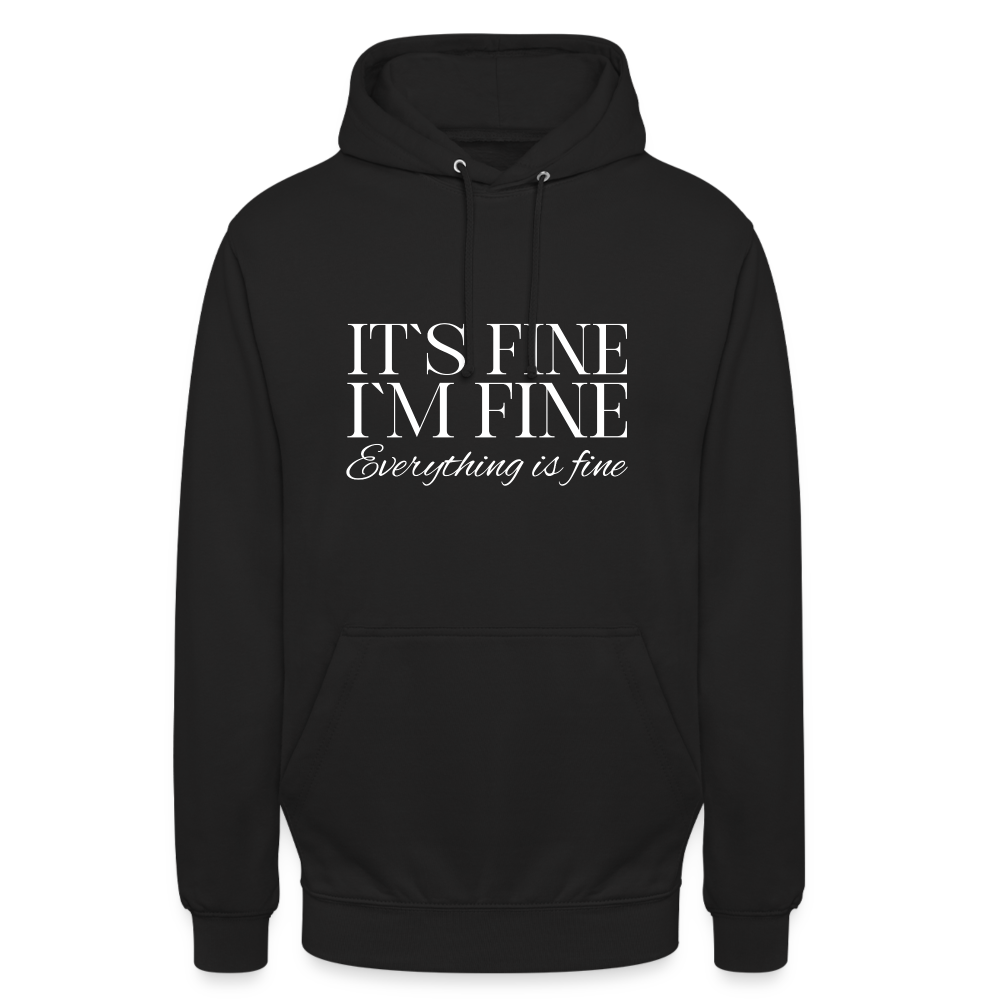 Its Fine Im Fine Everything Is Fine Unisex Hoodie - Schwarz