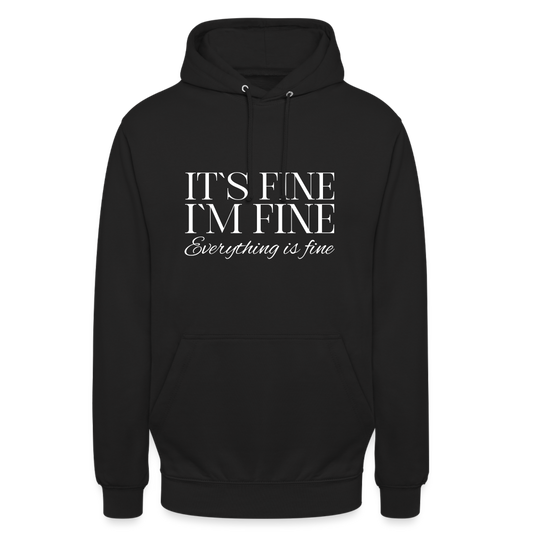 Its Fine Im Fine Everything Is Fine Unisex Hoodie - Schwarz