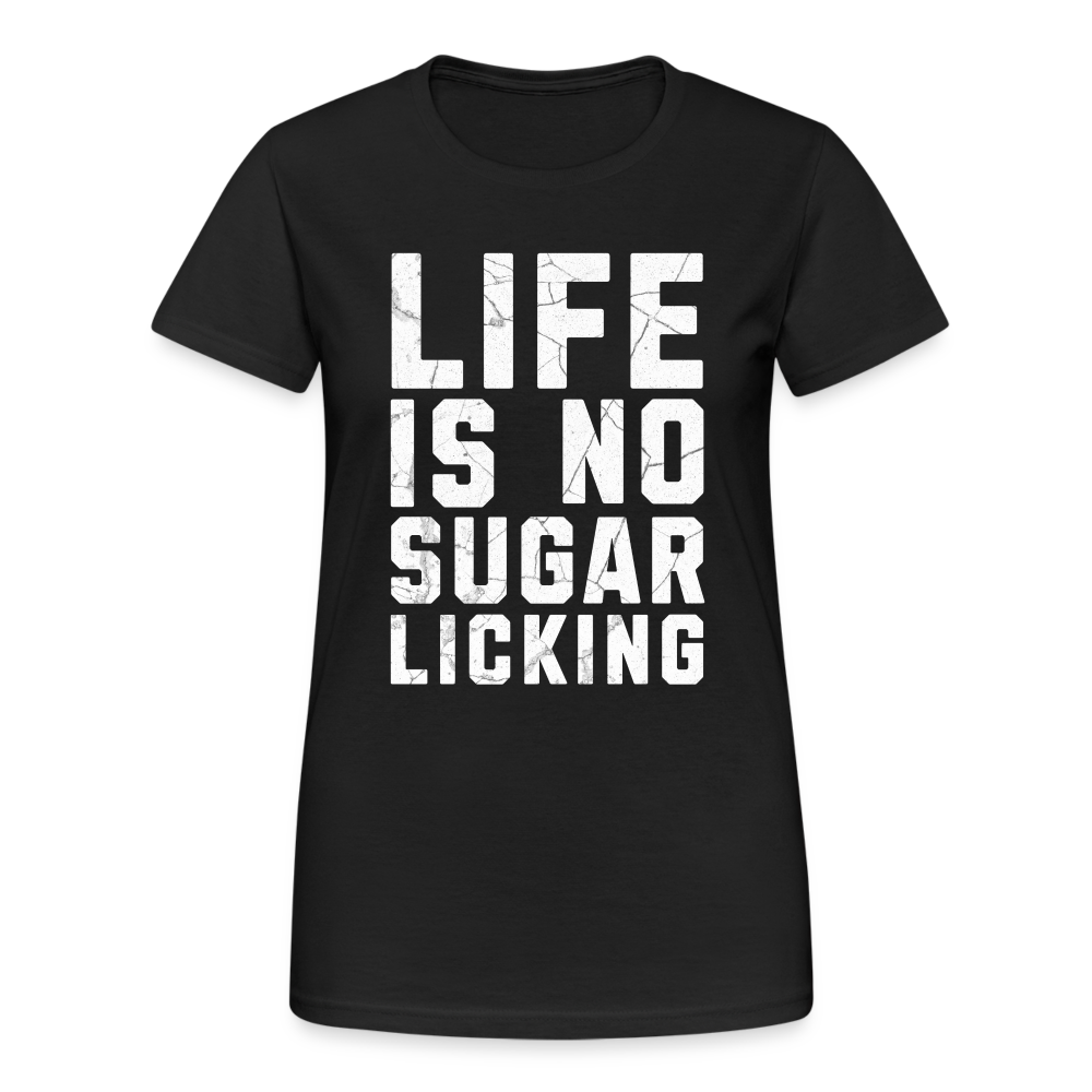 Life is no Sugar Licking Damen T-Shirt - Schwarz