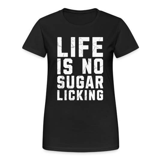 Life is no Sugar Licking Damen T-Shirt - Schwarz