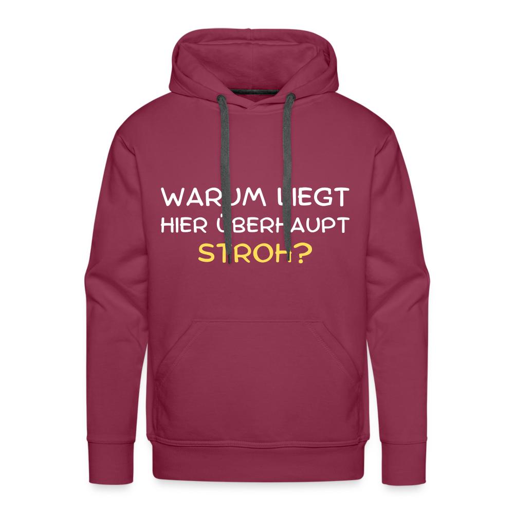 Warum liegt hier überhaupt Stroh Herren Premium Hoodie - Bordeaux