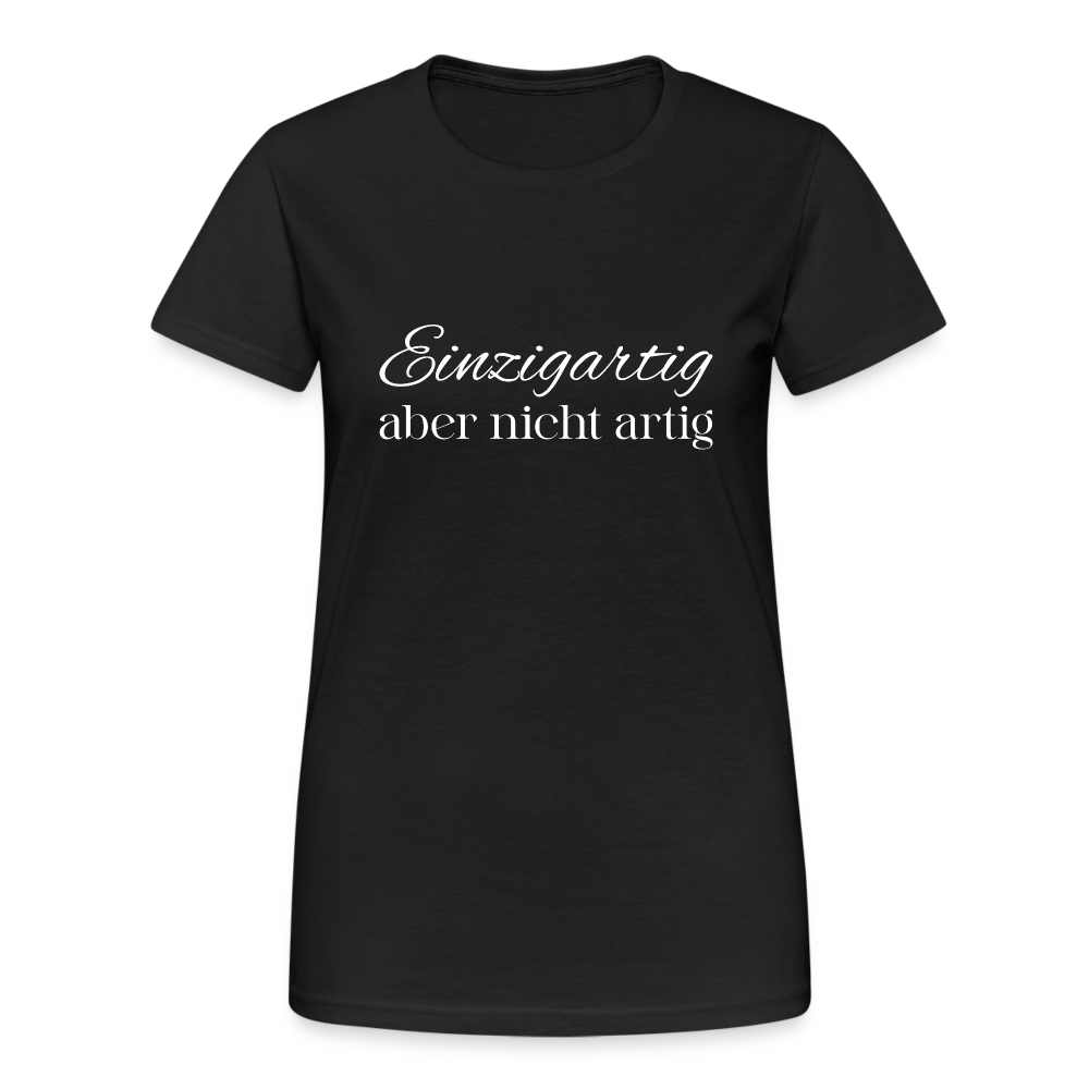 Einzigartig, aber nicht artig Damen T-Shirt - Schwarz