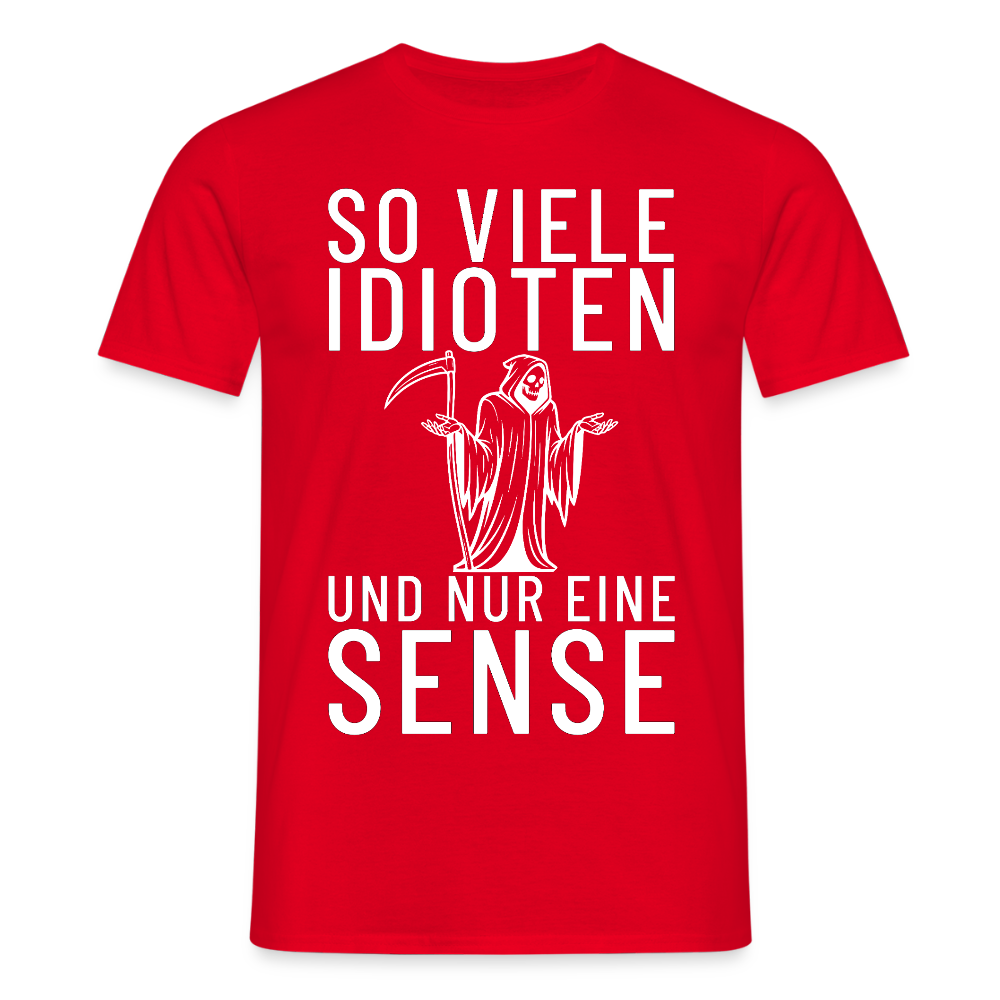 So viele Idioten und nur eine Sense Sensemann Herren T-Shirt - Rot