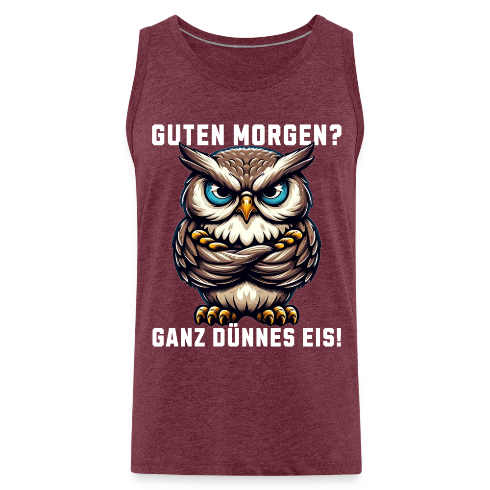 Guten Morgen Ganz dünnes Eis mürrische Eule, Grumpy Owl Herren Premium Tank Top - Bordeauxrot meliert