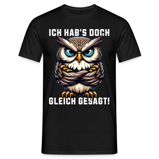 Ich hab's doch gleich gesagt mürrische Eule Grumpy Owl Herren T-Shirt - Schwarz