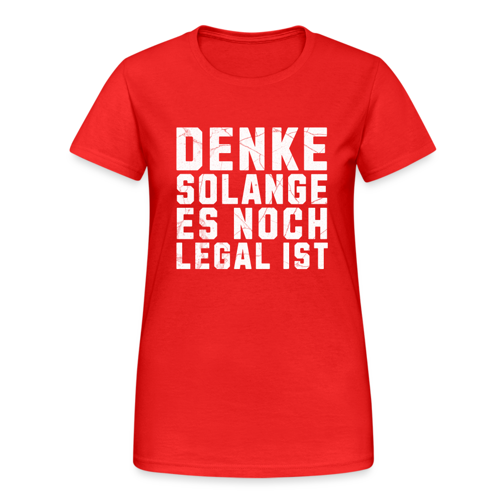 Denke solange es noch legal ist Damen T-Shirt - Rot