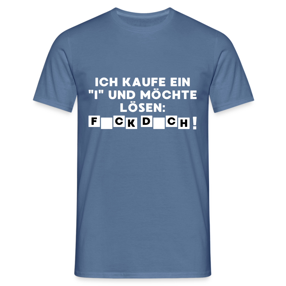 Ich kaufe ein "i" und möchte lösen: F*ck D*ch Herren T-Shirt - Taubenblau 