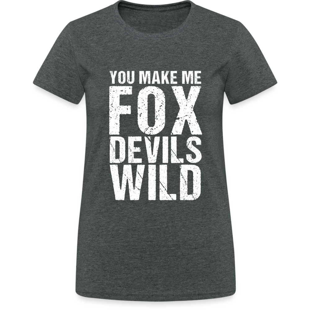 You make me Fox Devils Wild Denglish Damen T-Shirt - Dunkelgrau meliert