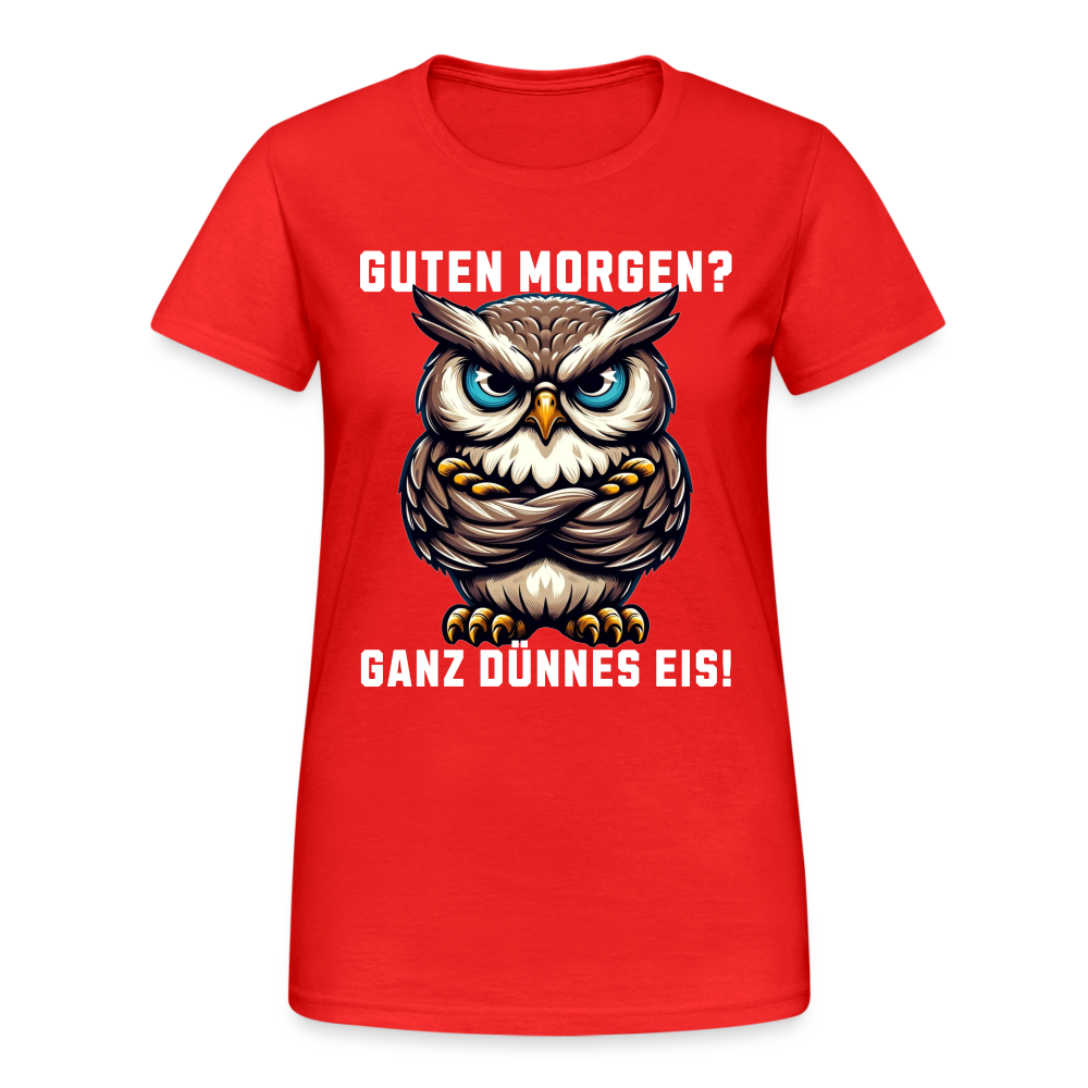 Guten Morgen? Ganz dünnes Eis, mürrische Eule, Grumpy Owl Damen T-Shirt - Rot