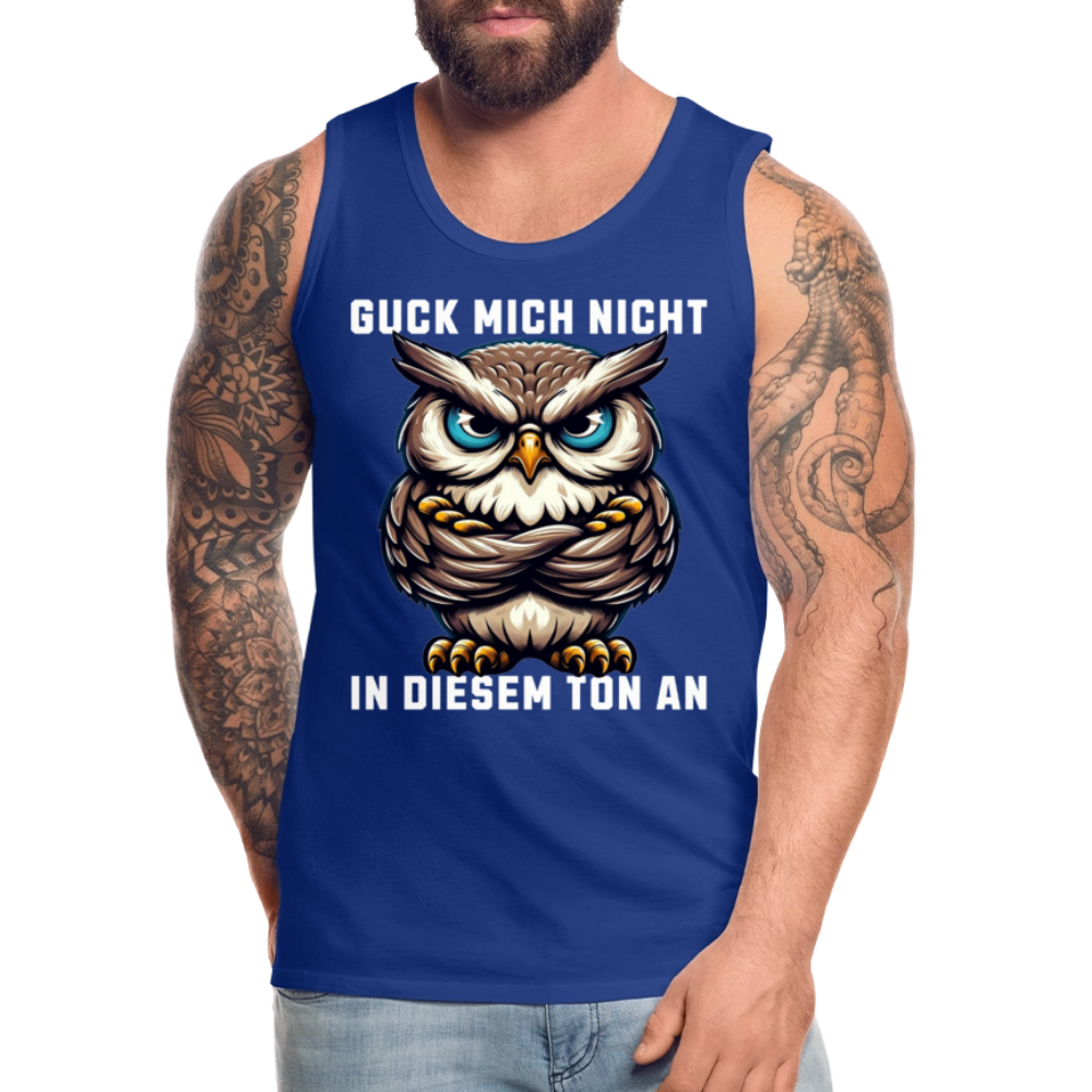 Guck mich nicht in diesem Ton an! Grumpy Owl Herren Premium Tank Top - Königsblau