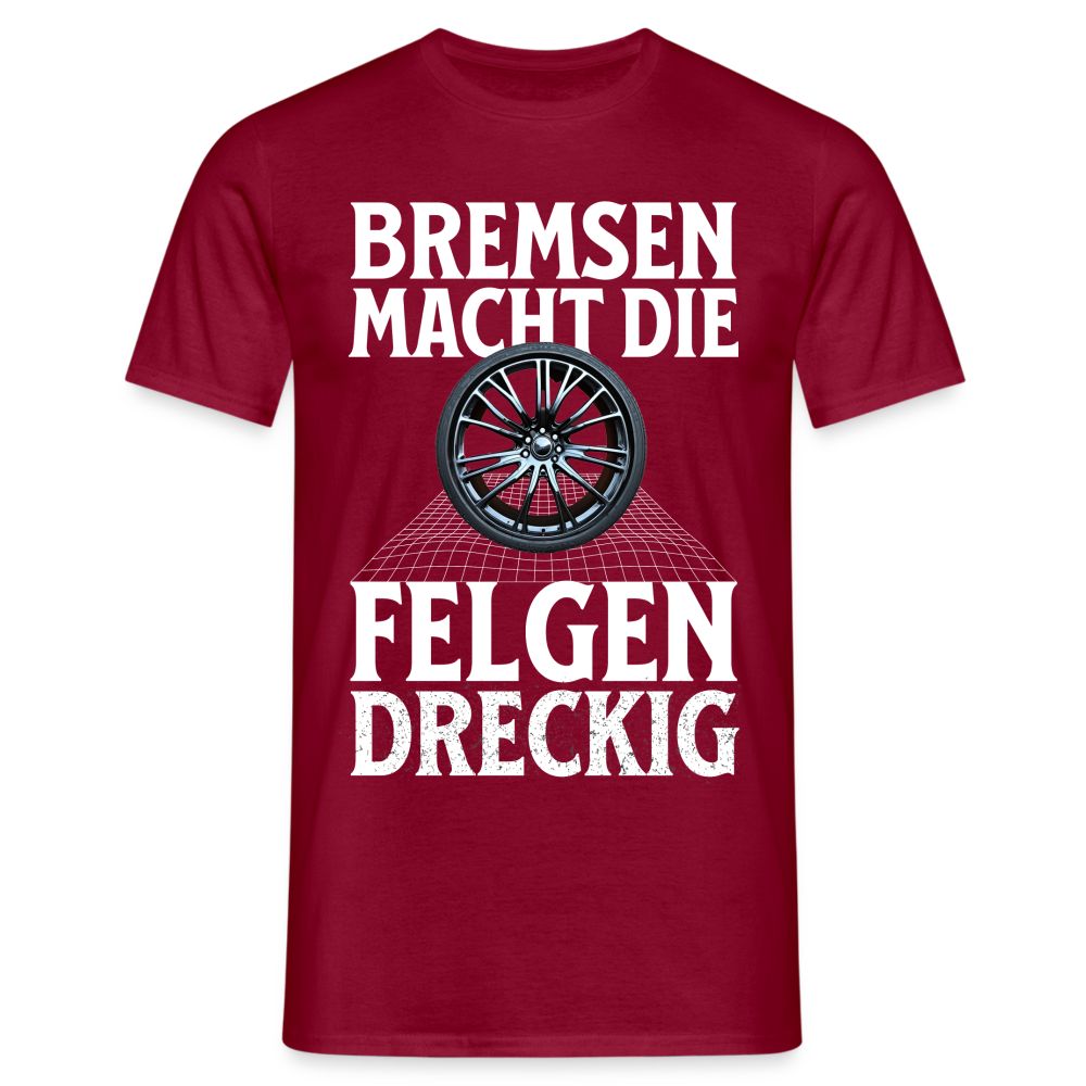 Bremsen Macht die Felgen Dreckig Herren T-Shirt - Ziegelrot