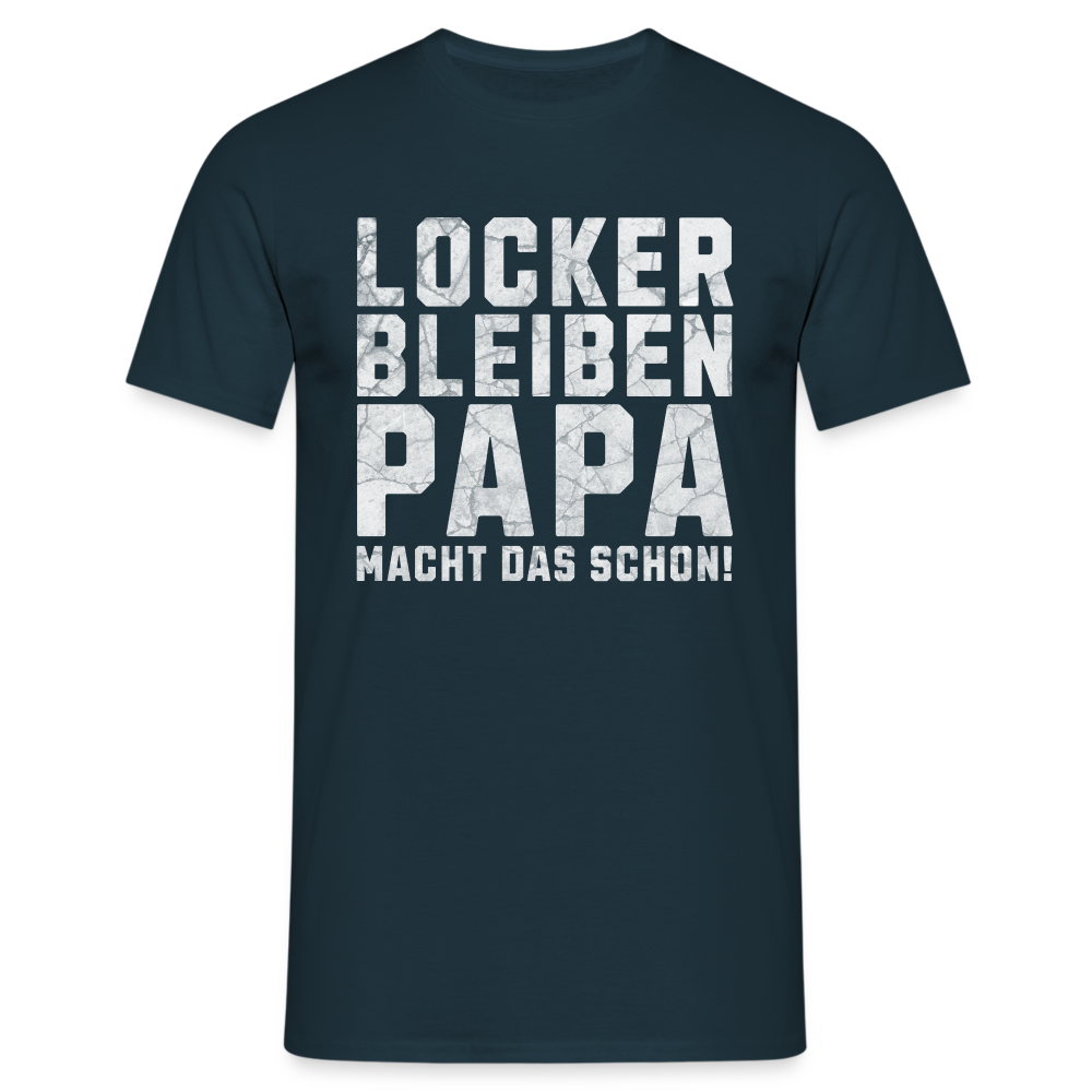 Locker bleiben Papa macht das schon! Herren T-Shirt - Navy