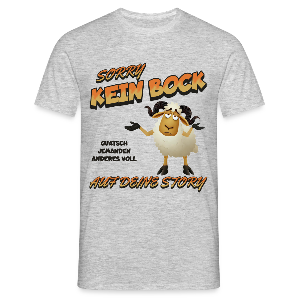 Sorry Kein Bock auf deine Story Herren T-Shirt - Grau meliert