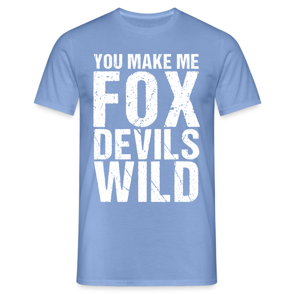 You make me Fox Devils Wild Denglish Herren T-Shirt - carolina blue