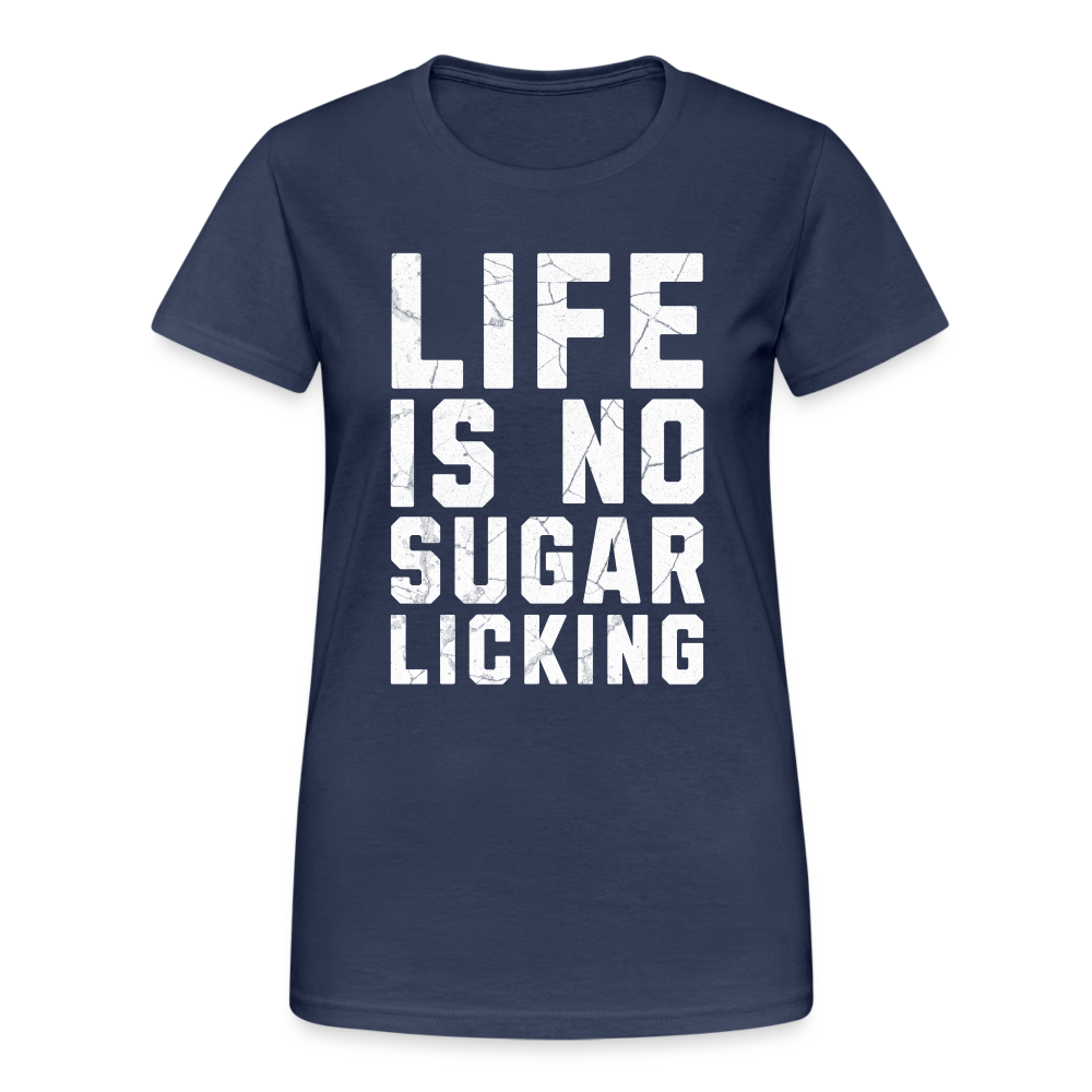 Life is no Sugar Licking Damen T-Shirt - Navy