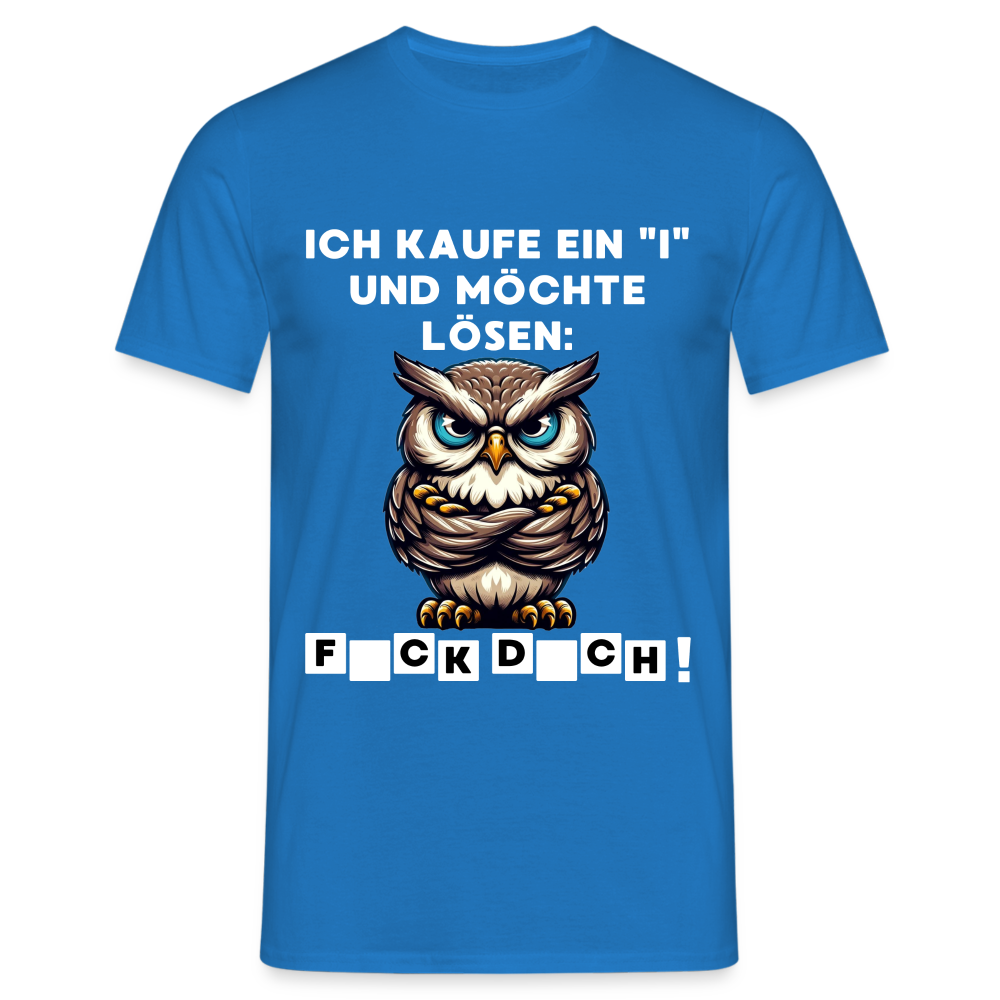 Ich kaufe ein "i" und möchte lösen: F*ck D*ch Eule Herren T-Shirt - Royalblau